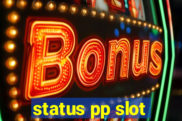 status pp slot